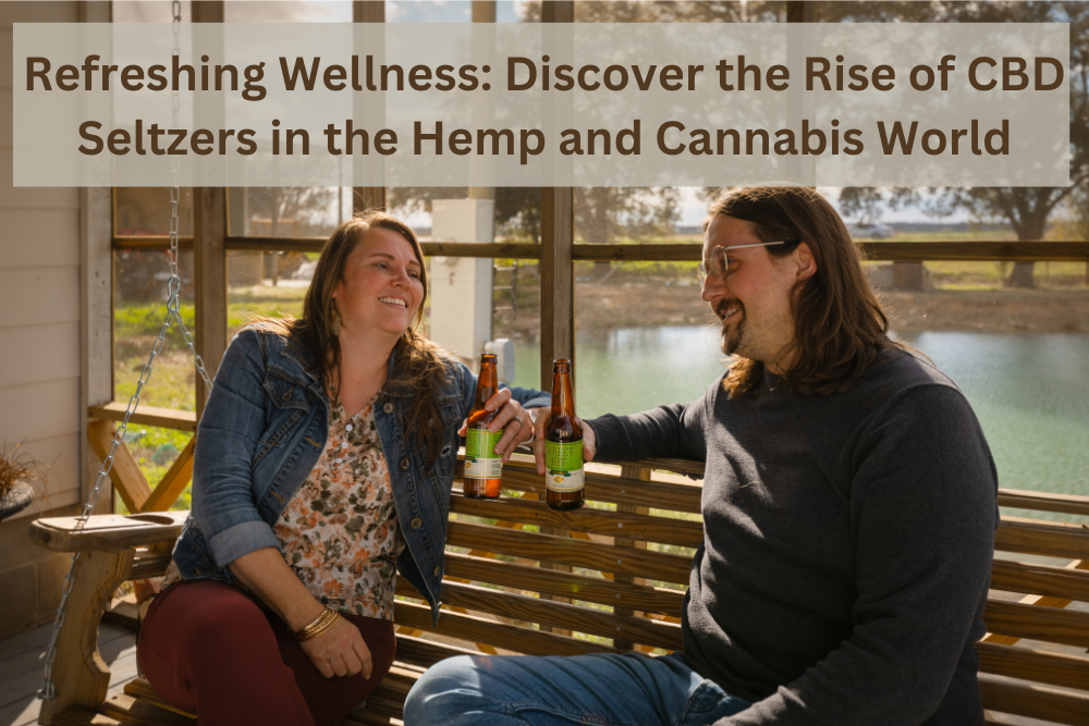 Refreshing Wellness: Discover the Rise of CBD Seltzers in the Hemp and Cannabis World